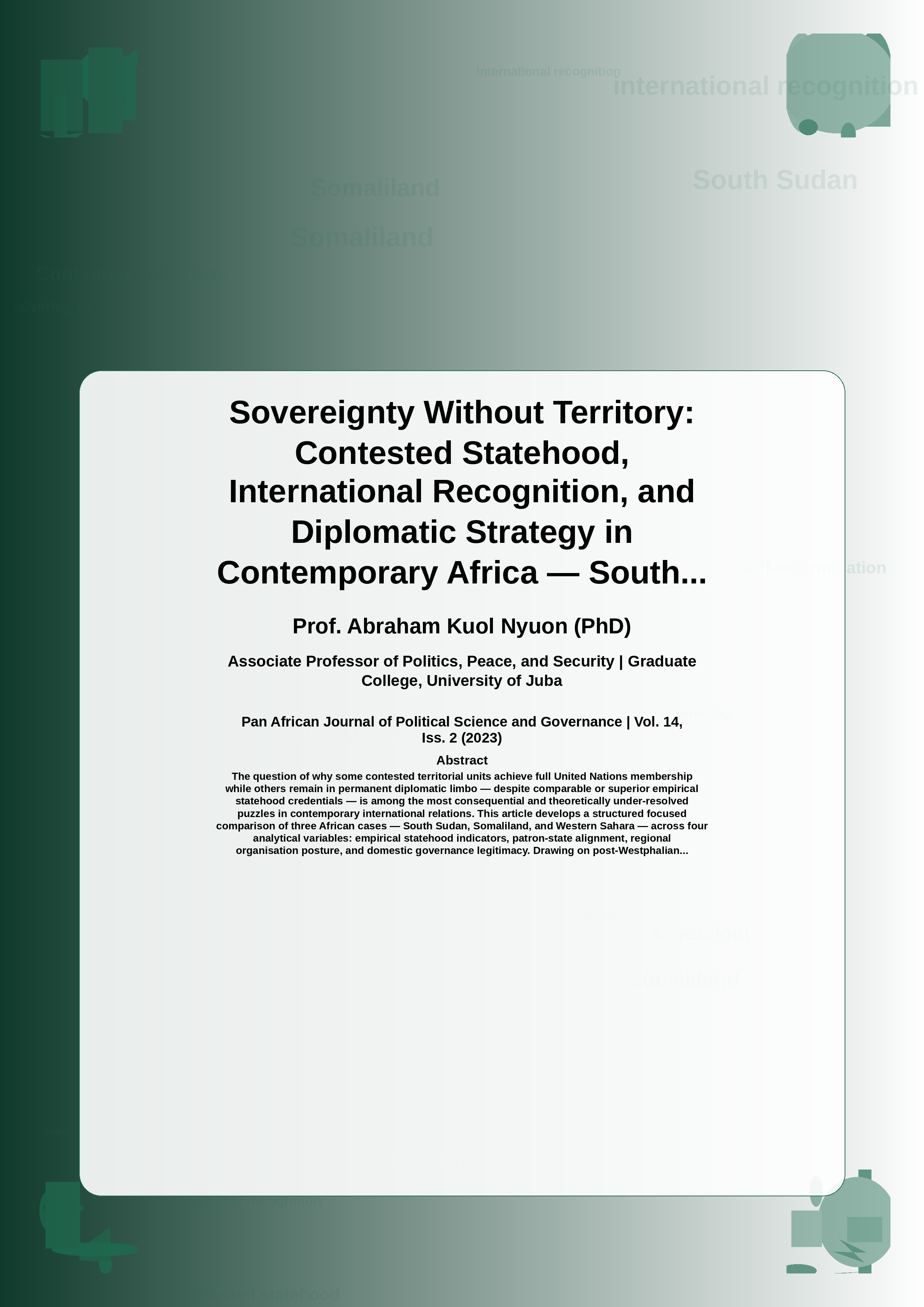 Cover image for: Sovereignty Without Territory: Contested Statehood, International Recognition, and Diplomatic Strategy in Contemporary Africa — South Sudan, Somaliland, and Western Sahara Compared