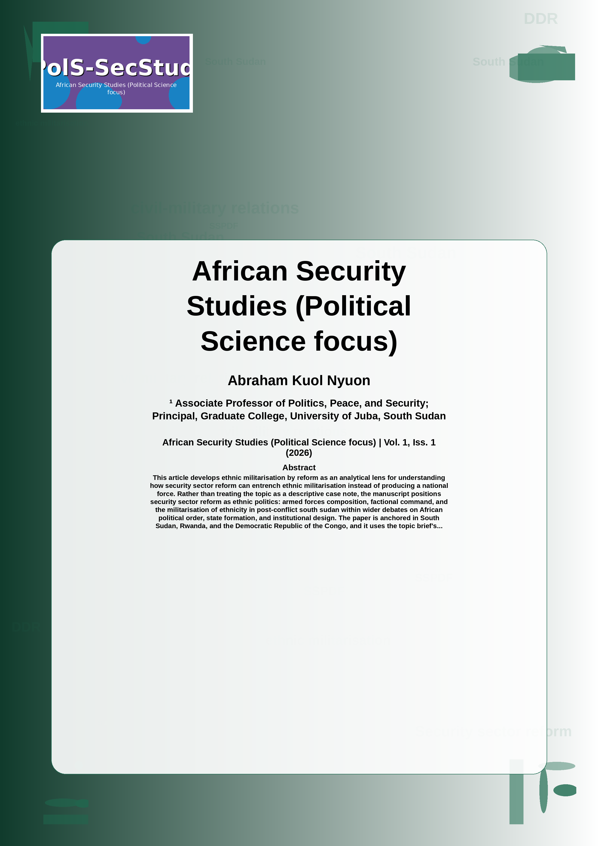 Cover image for: Ethnic Militarisation by Reform: Security Sector Transformation and Armed Force Composition in South Sudan