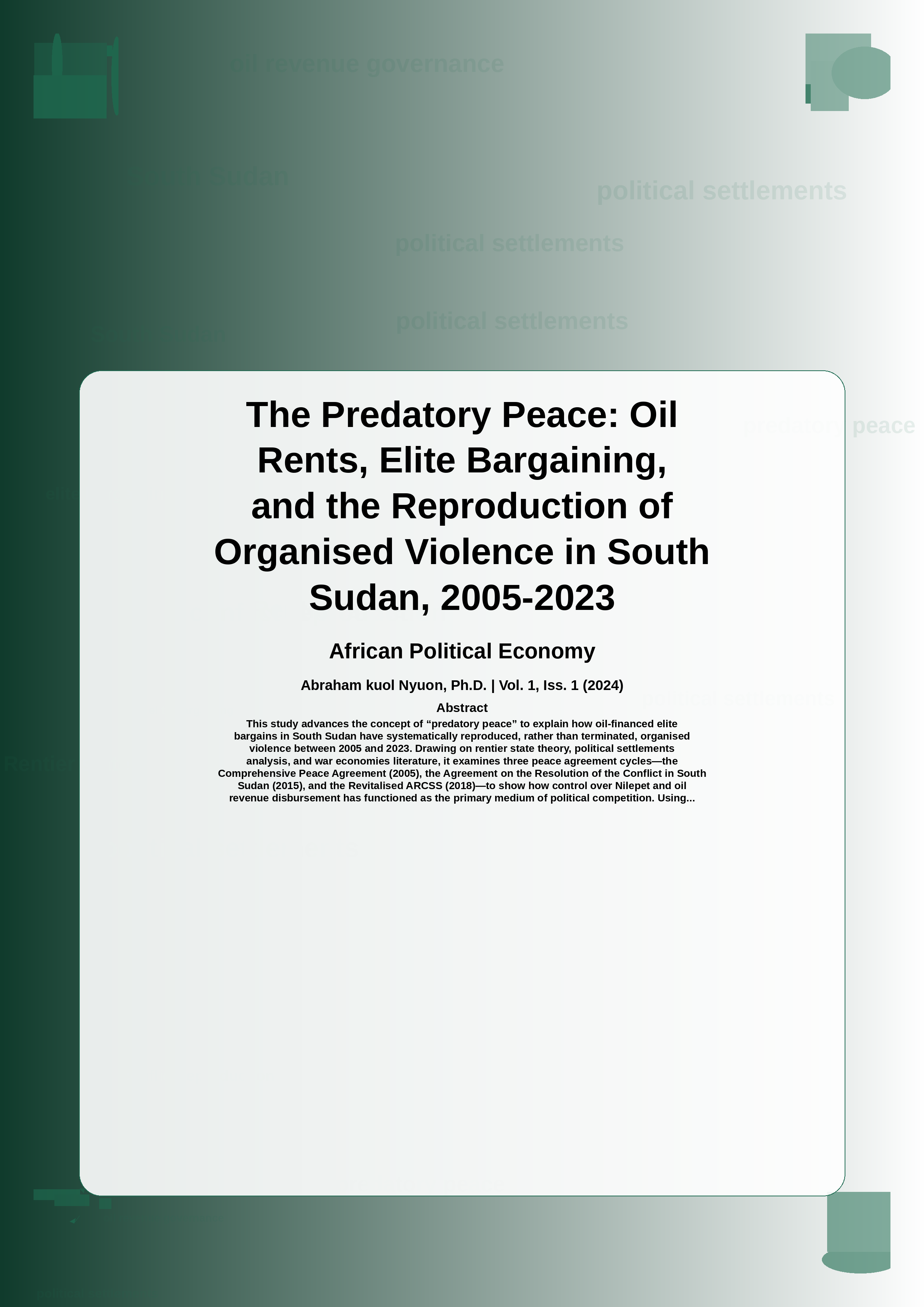 Cover image for: The Predatory Peace: Oil Rents, Elite Bargaining, and the Reproduction of Organised Violence in South Sudan, 2005-2023