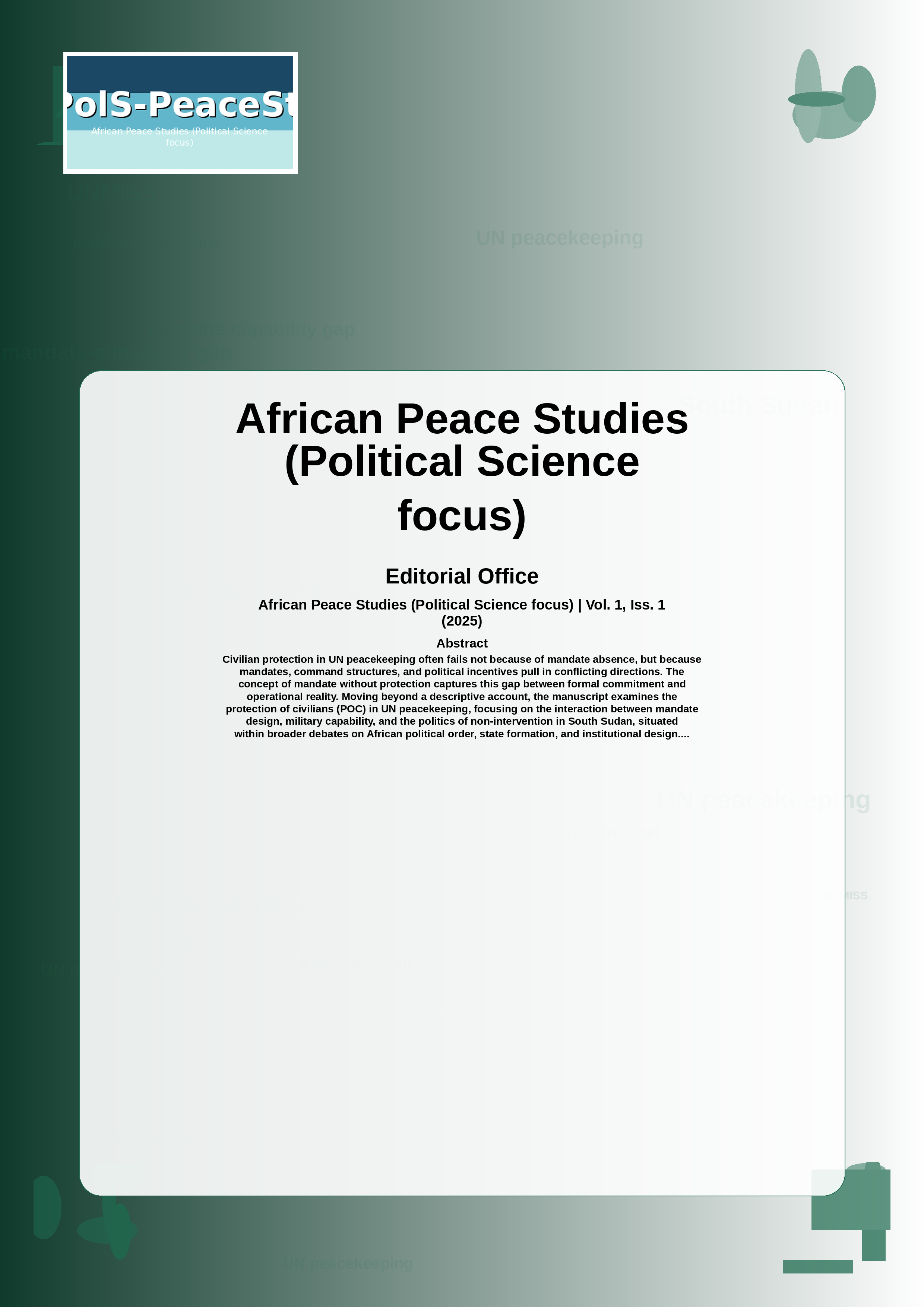 Cover image for: Mandate Without Protection: UN Peacekeeping, Command Fragmentation, and the Politics of Non-Intervention in South Sudan
