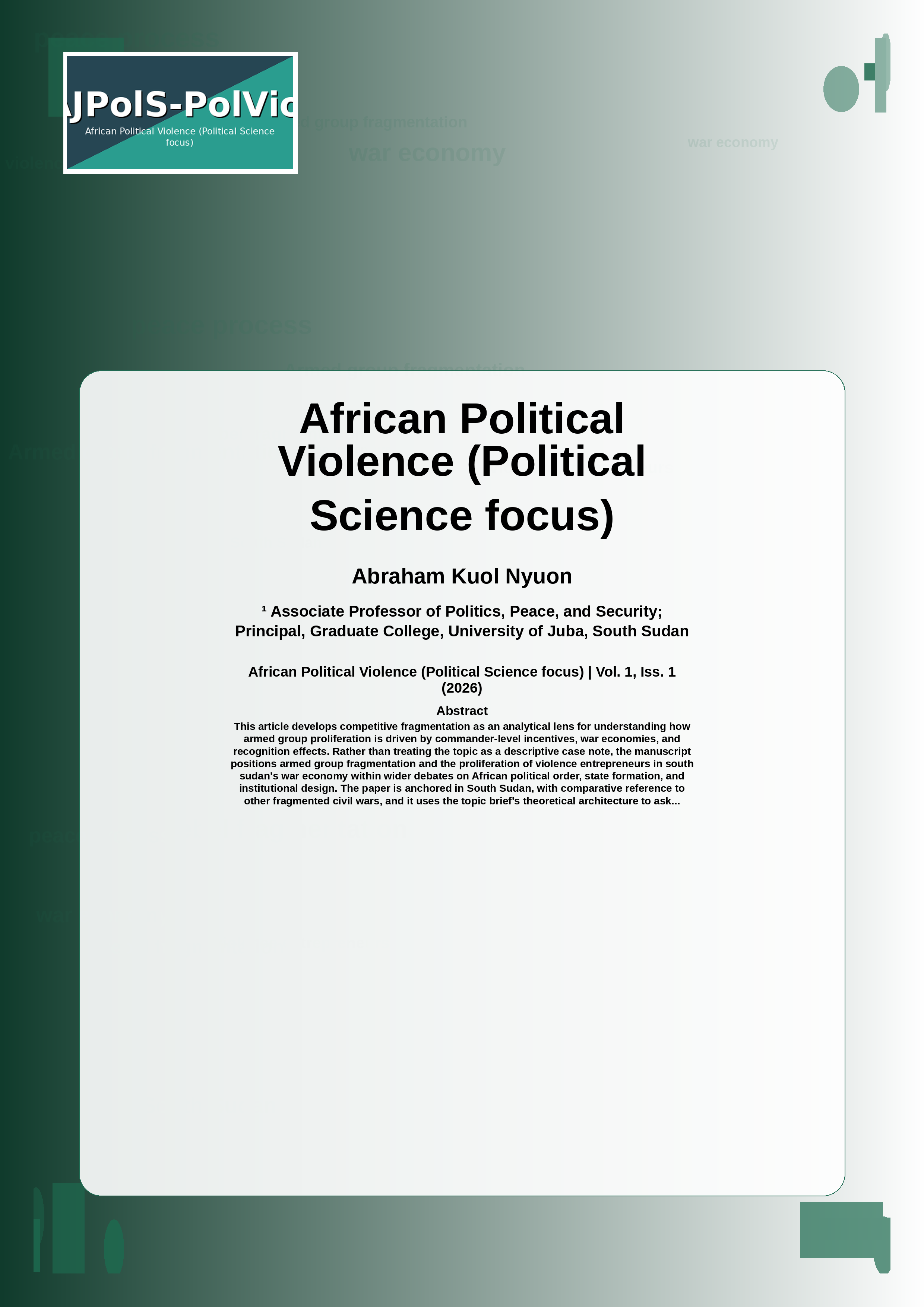 Cover image for: Competitive Fragmentation: Violence Entrepreneurs and the Political Economy of Armed Group Proliferation in South Sudan
